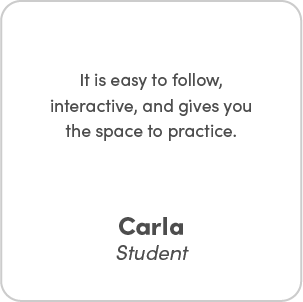 Carla's testimonial - It is easy to follow, interactive, and gives you the space to practice.