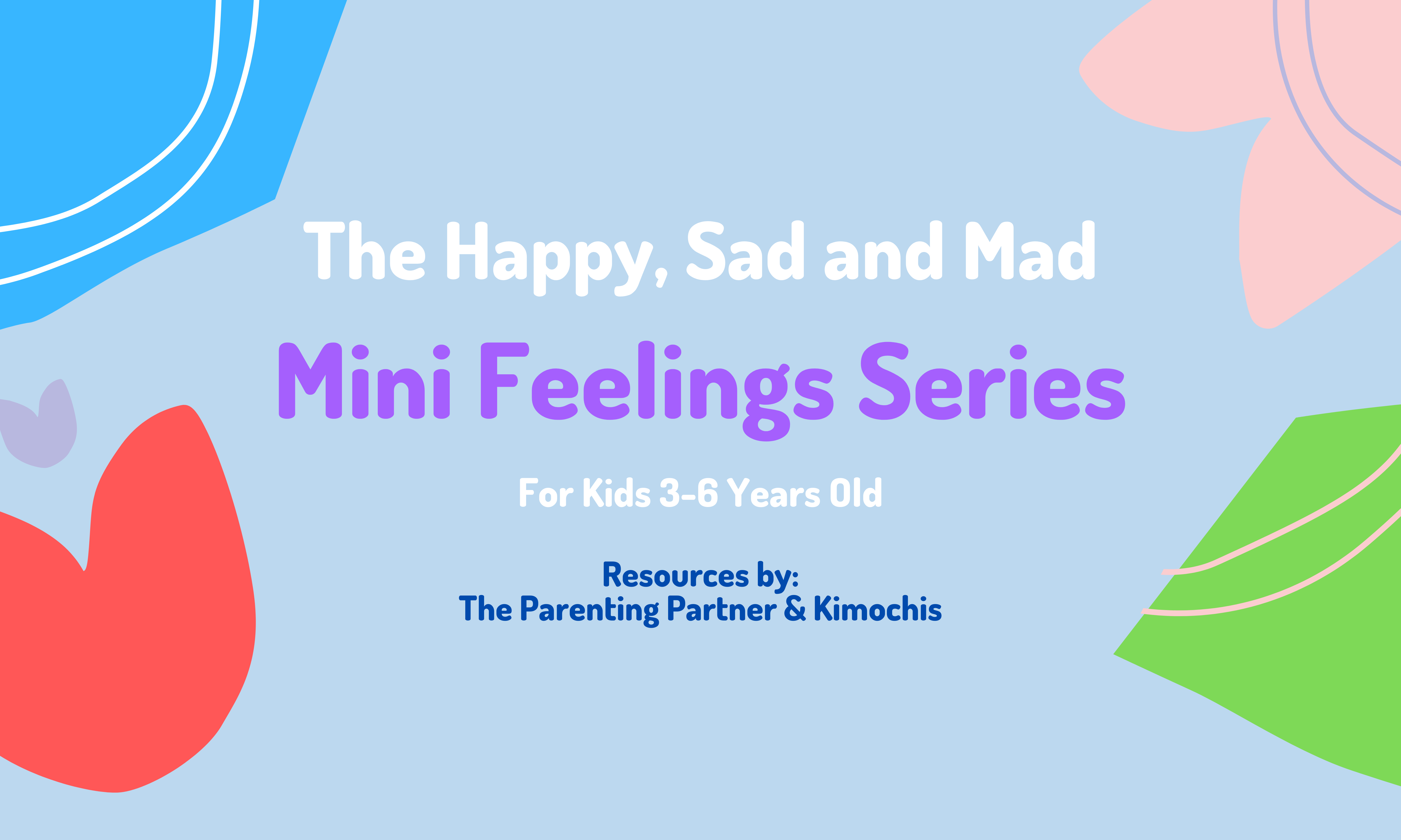 Happy Sad And Mad The Parenting Partner