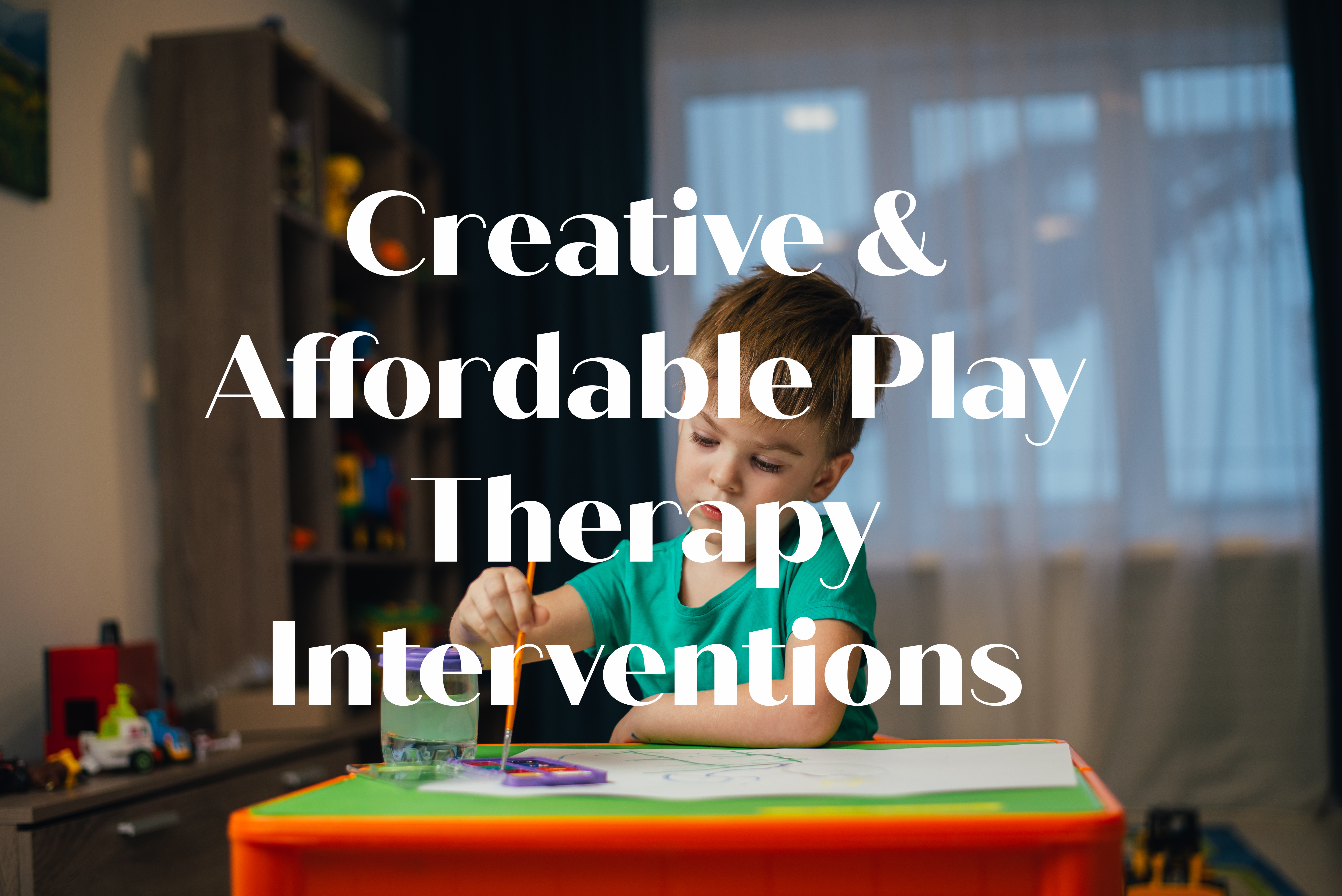 Creative & Affordable Play Therapy Interventions
