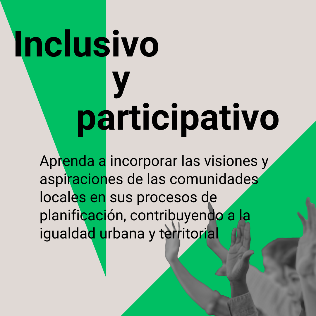 Inclusive and participatory: Learn how to bring up local communities' visions and aspirations in your planning processes, contributing to urban and territorial equality.