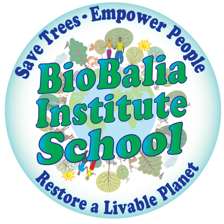 BioBalia Institute School, Save Trees, Empower People, Restore a Livable Planet