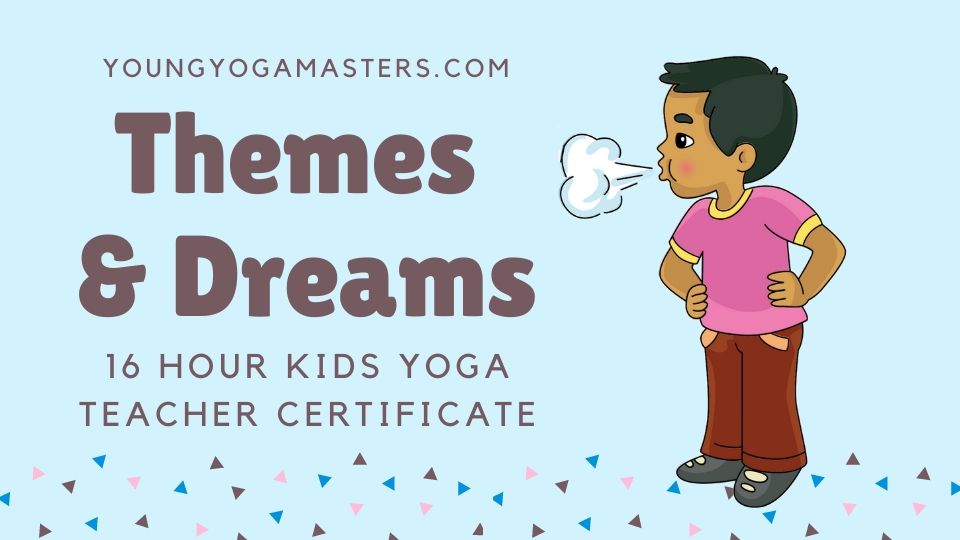 Themes and Dreams Kids Yoga Teacher Training