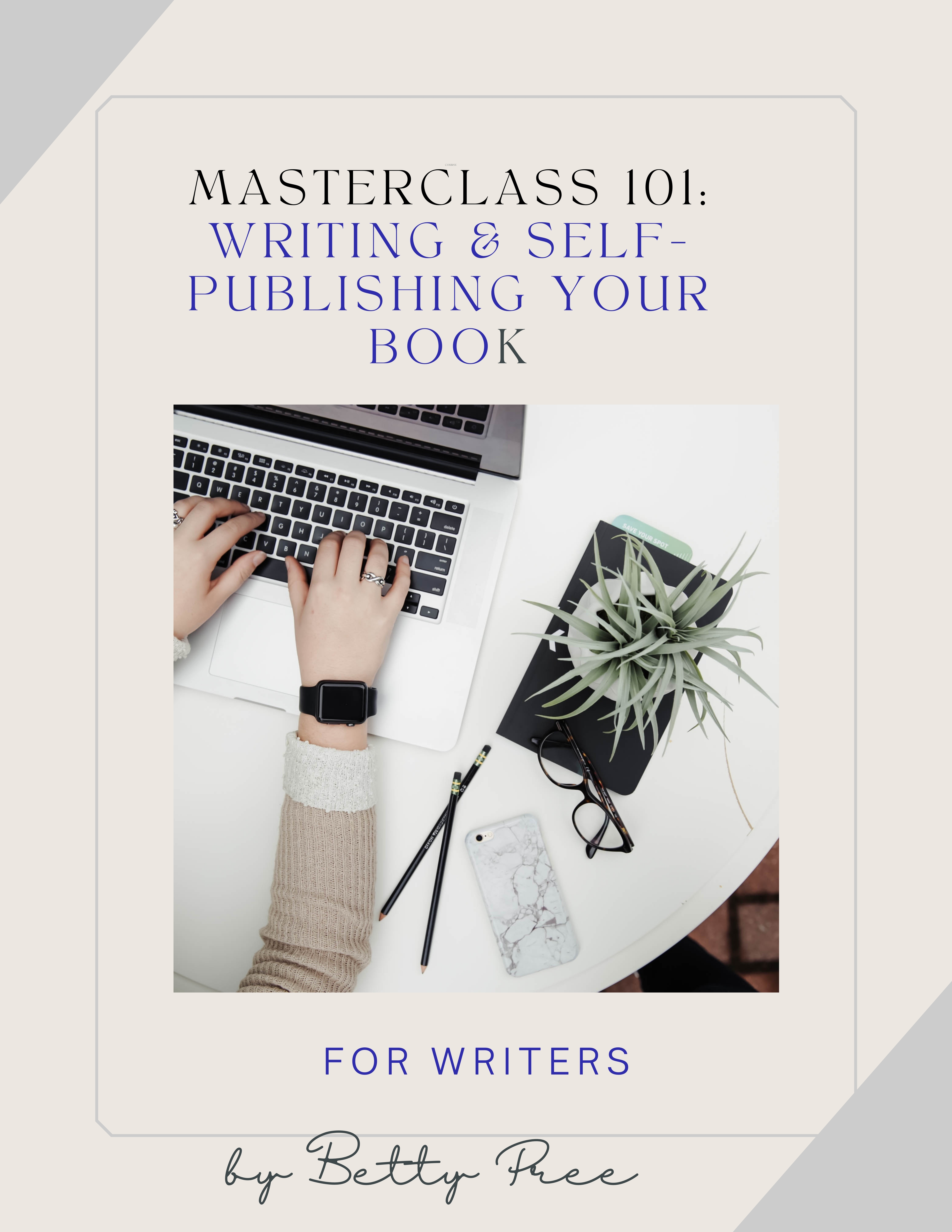 Publisher School&#39;s Masterclass 101: Writing &amp;amp; Self-publishing Your Book is a Digital Course Designed to Help Aspiring Writers.