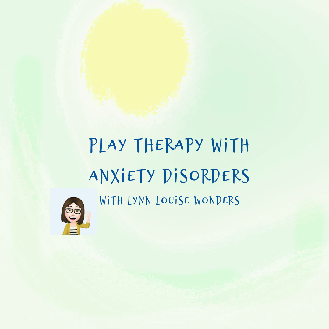 Play Therapy with Anxiety Disorders