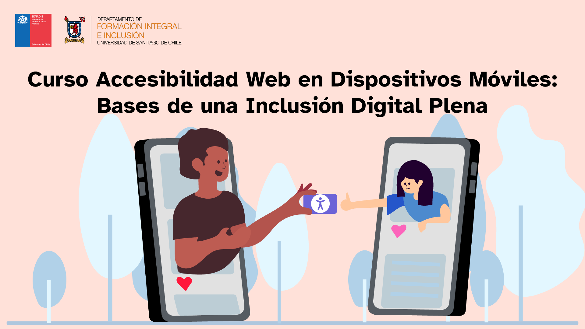 Aparecen 2 celulares con 1 persona en cada uno. Una de las personas le pasa a la otra una tarjeta con el ícono de accesibilidad. Tiene el texto Curso Accesibilidad Web en Dispositivos Móviles: Bases de una Inclusión Digital Plena