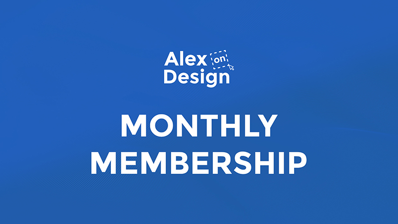 Alex On Design Monthly Membership