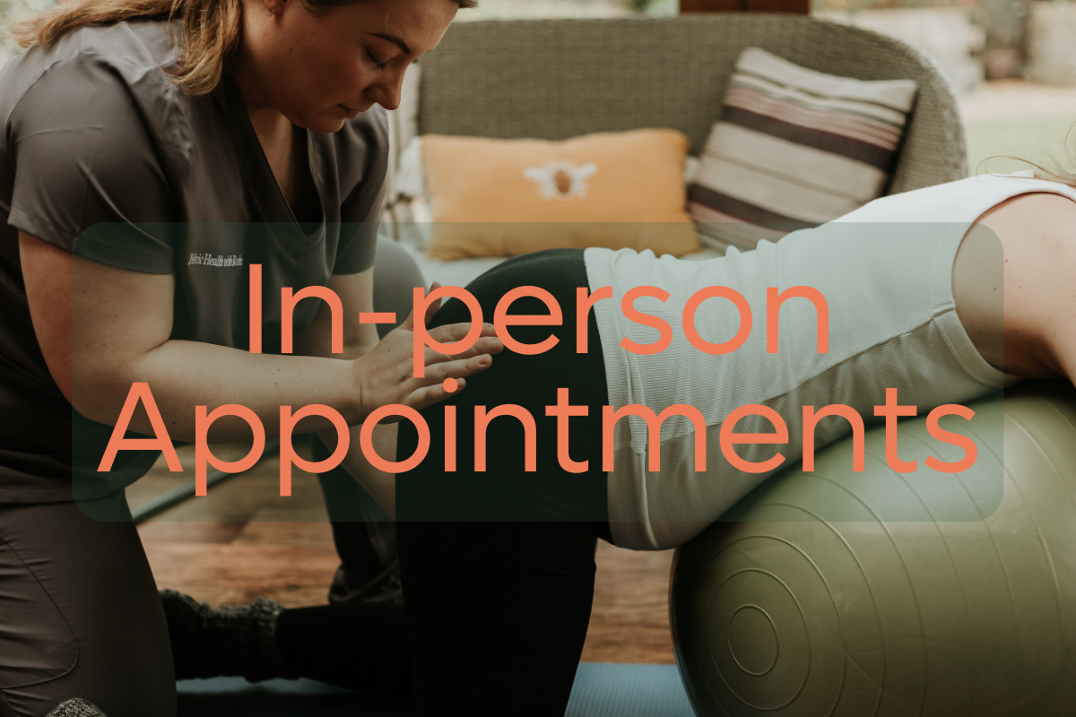 In-person appointments. Pelvic Health with Rosie