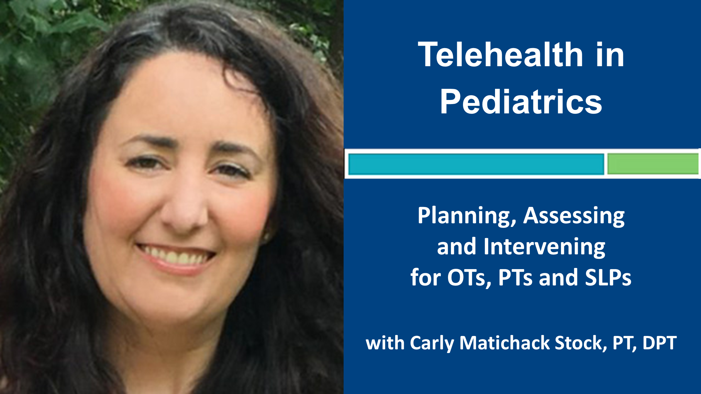 Webinar 8: Telehealth in Pediatrics with Carly Matichak Stock, PT, DPT