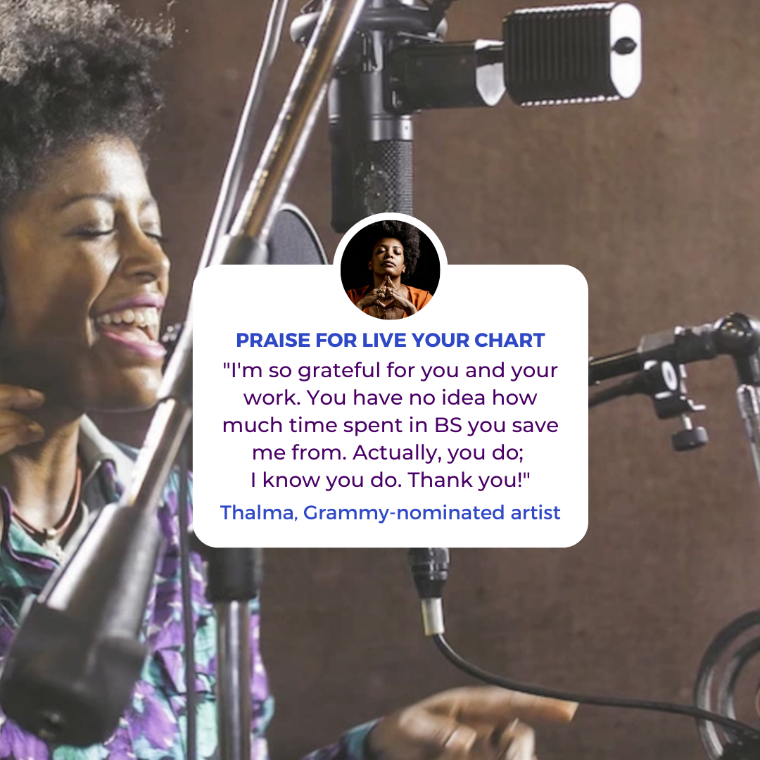 Grammy-nominated artist Thalma behind the mic with her workds of love for Live Your Chart and the Chart Harmony method overlaidswirl of zodiacal images and timeline with testimonial for Live Your Chart and the Chart Harmony method overlaid