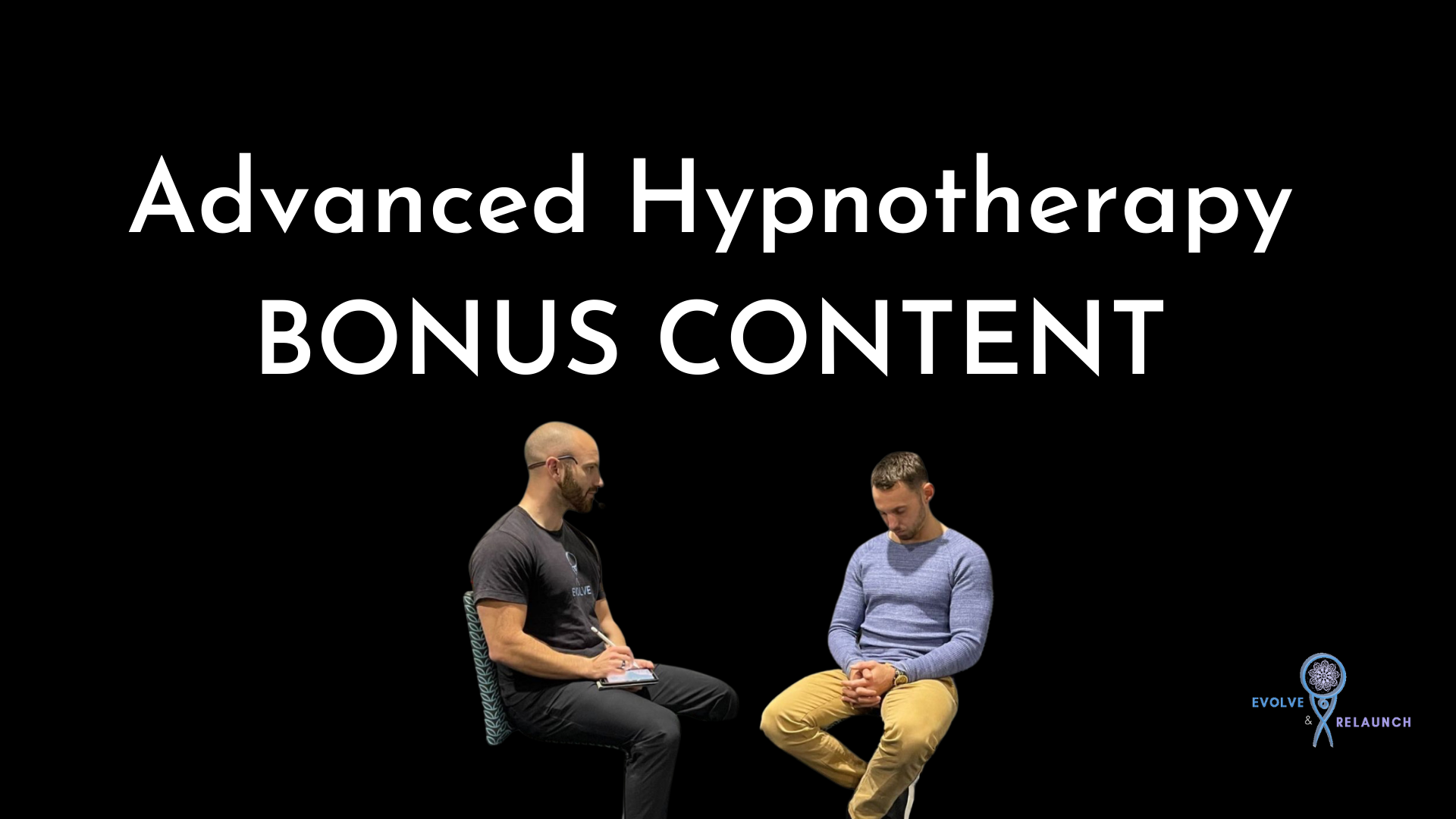 Advanced Hypnotherapy - Bonus Post Course Integration Content | Evolve