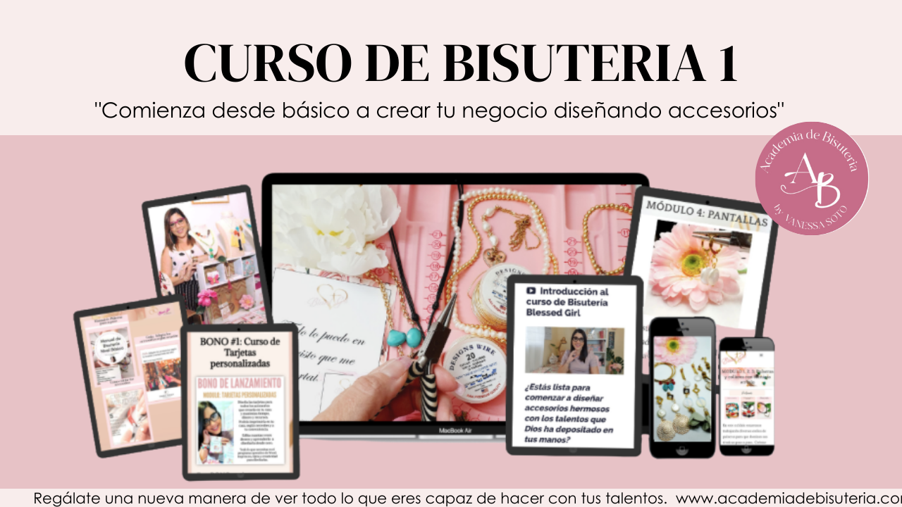 Academia de Bisuteria Blessed Girl:  Cursos de bisutería 4 en 1 (Incluye Certificado) Este curso de bisutería tiene como meta que aprendas desde el nivel básico a diseñar accesorios por medio de los cuales puedes comenzar tu propio emprendimiento desde tu casa.  Aprenderás a diseñar una gran variedad de prendas tales como pulseras, collares, pantallas y diferentes productos con 1 sólo curso lo cual te ahorrará tiempo y dinero. Unete hoy a más de 800 estudiantes que emprenden de forma online en nuestra academia.  