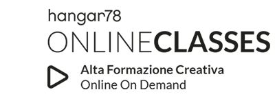 hangar78_ONLINE_CLASSES_Alta_Formazione_Creativa_Online_On_Demand