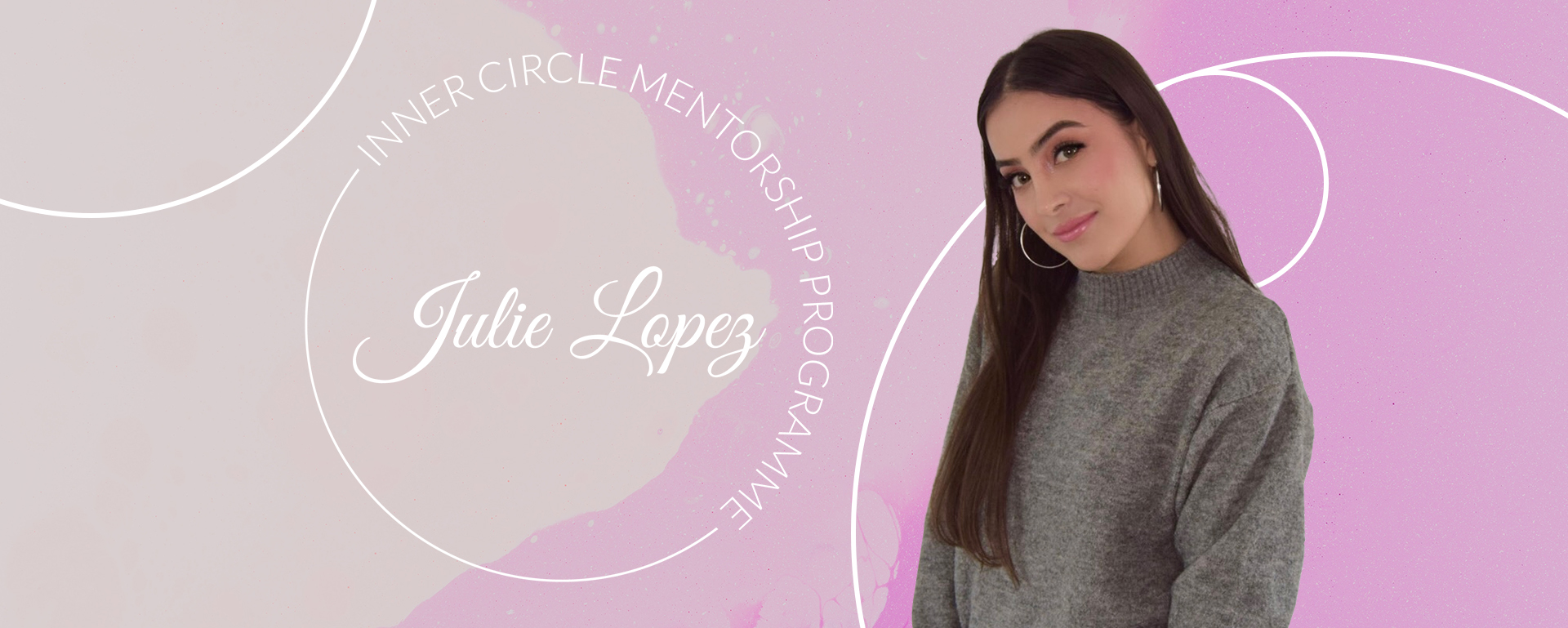 Julie Lopez - Inner Circle Mentorship Program
