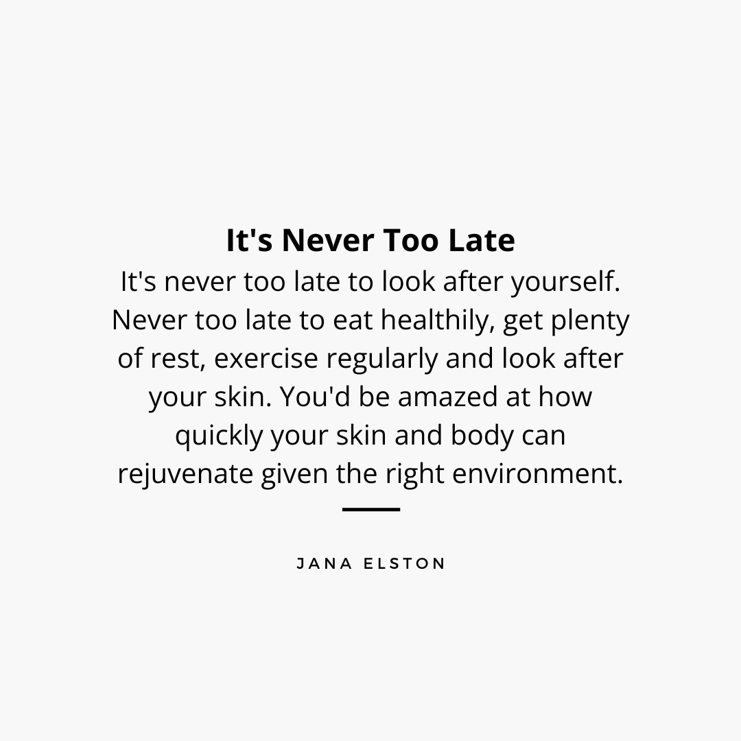 It's never too late beauty quote jana elston