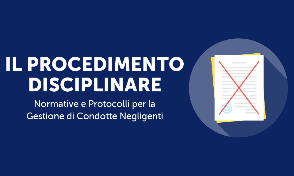 Corso-Online-Il-Procedimento-Disciplinare-Normative-Protocolli-Condotte-NegligentiLife-Learning