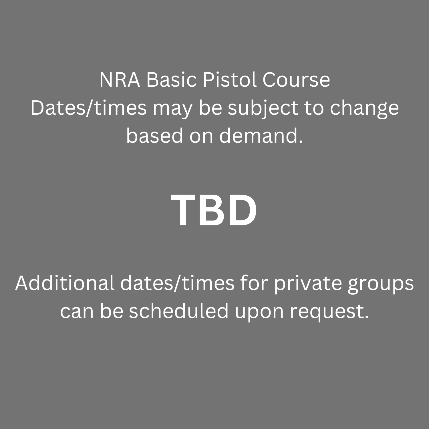 Date for NRA Basic Pistol Course, Private Groups, Private Classes