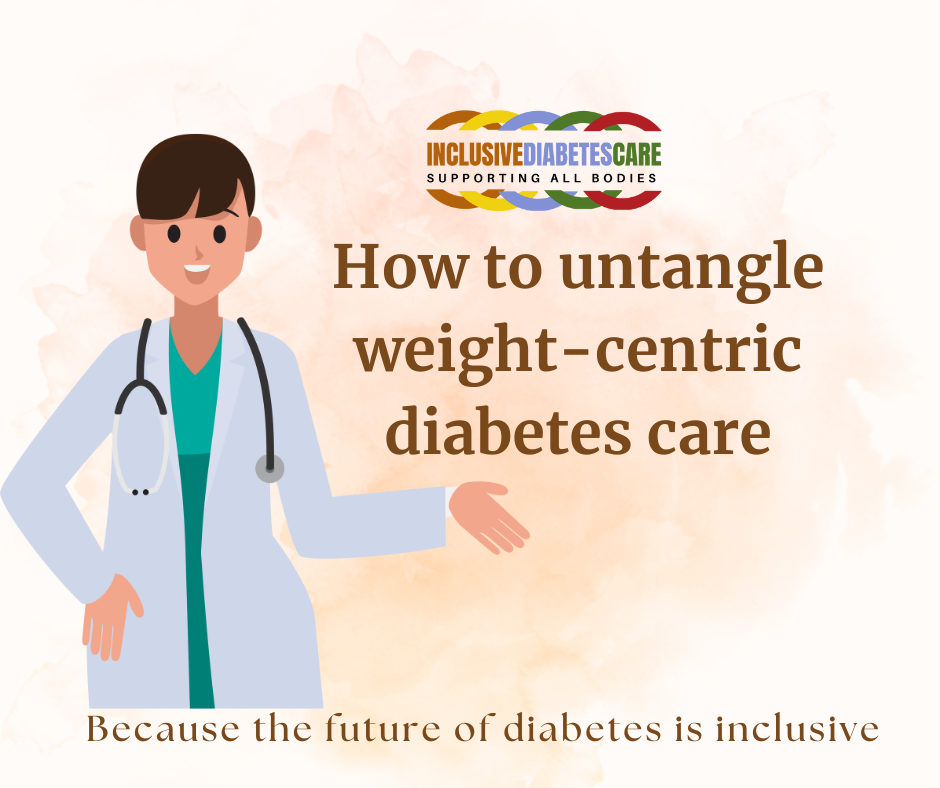 A female healthcare worker, handout out, with a white lab coat on. The words says: How to untangle weight centric care in diabetews
