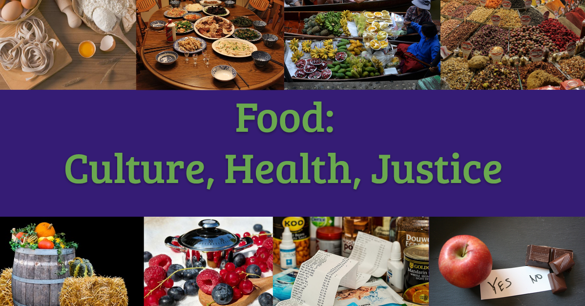 Food: Culture, Health, Justice