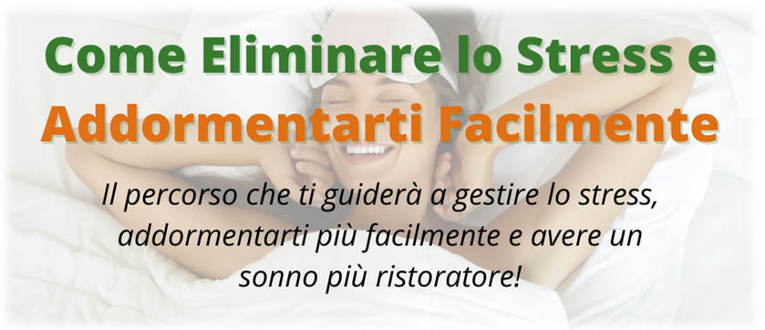 Corso Online Come Eliminare lo Stress e Addormentarti Facilmente