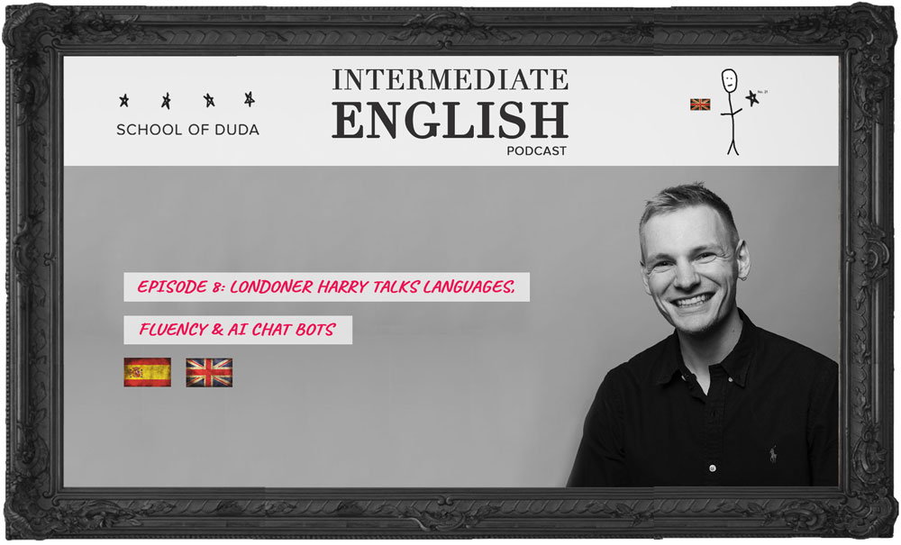 Episode 8: Londoner Harry talks languages, fluency & AI chat bots 