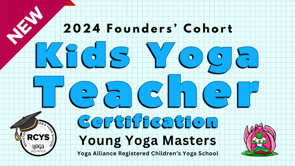 Decorative Text: 2024 Founders Cohort Kids Yoga Teacher Certification with Young Yoga Masters