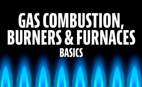 Gas Combustion, Burners and Furnace Basics
