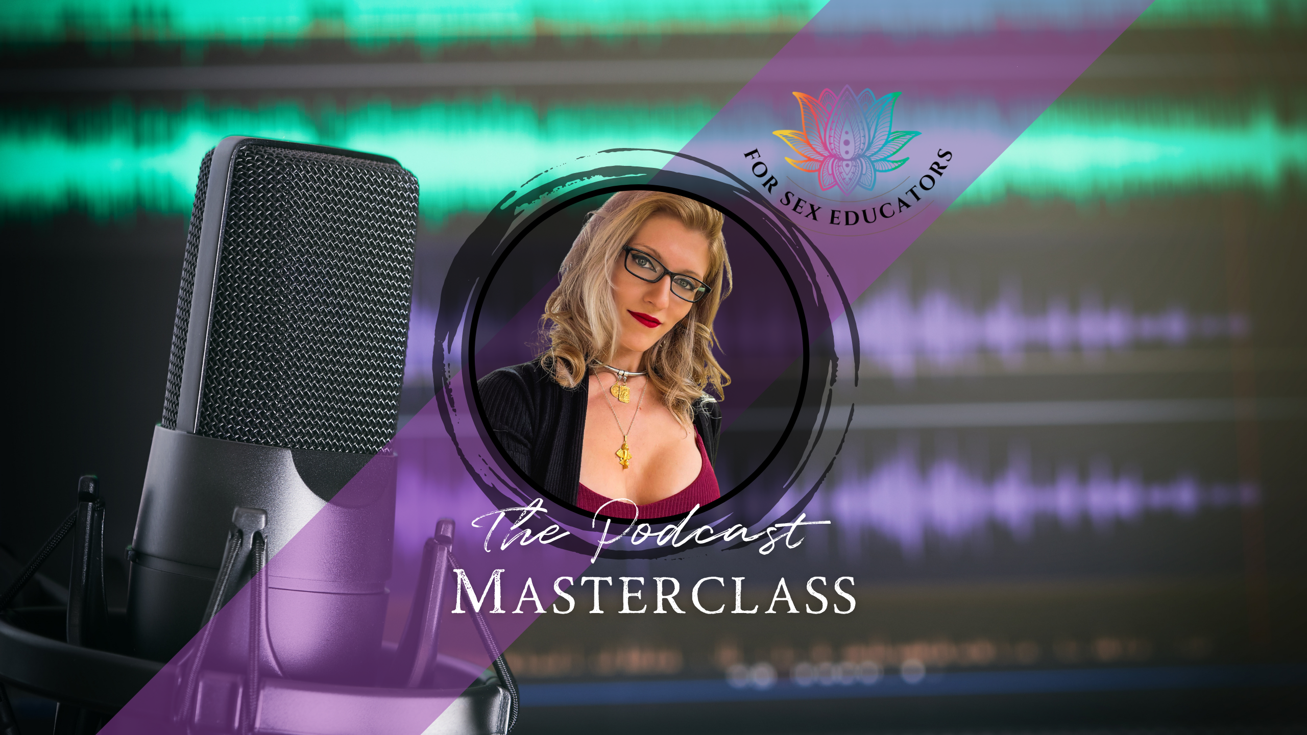The Podcast Masterclass for Sex Educators, Artists, and Unconventional Creatives
