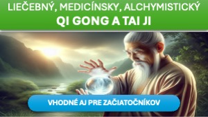 LIEČEBNÝ, MEDICÍNSKY, ALCHYMISTICKÝ QI GONG A TAI JI