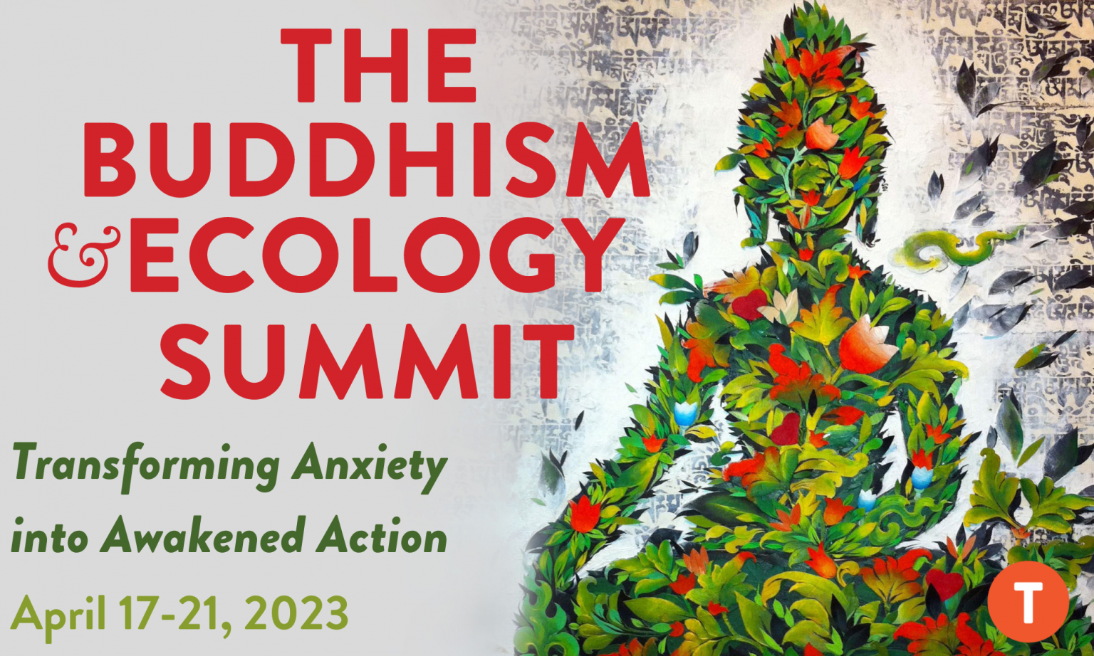 The Buddhism &amp;amp; Ecology Summit: Transforming Anxiety into Awakened Action  