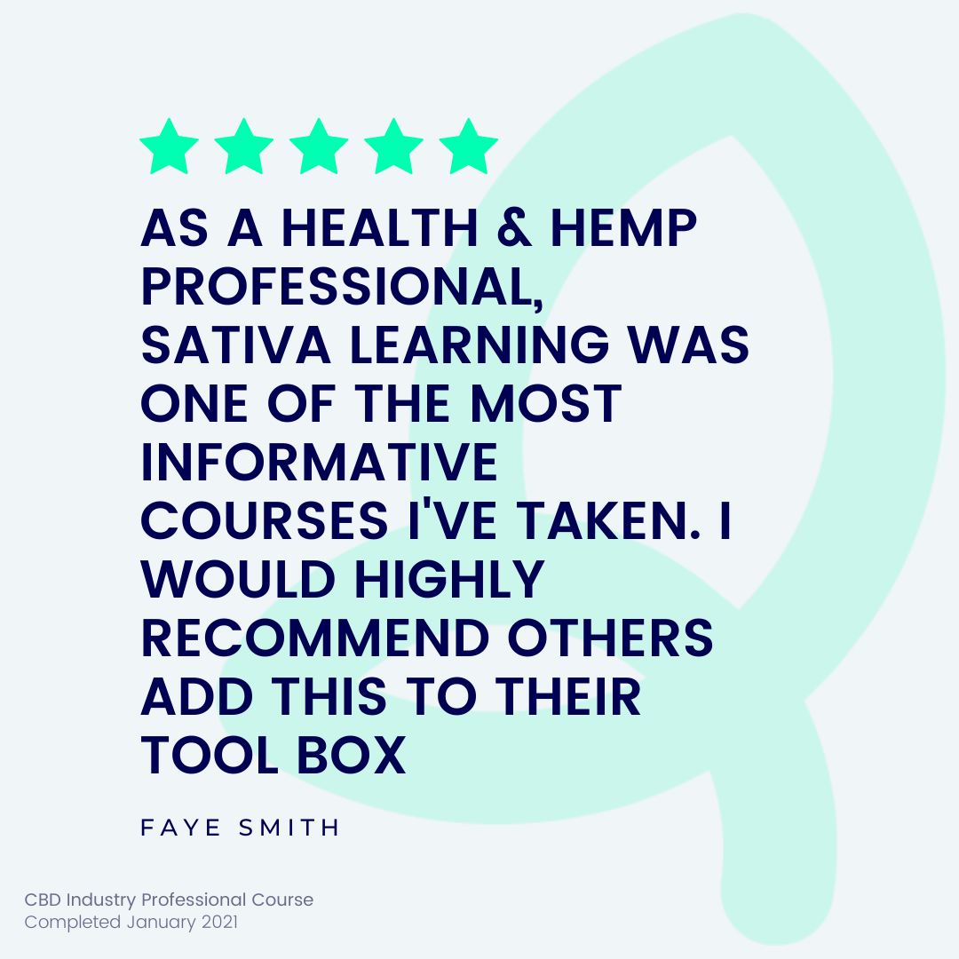 Student Testimonial which reads - As a hemp &amp;amp; health professional, Sativa Learning was one of the most informative courses I&#39;ve taken. I would highly recommend others add this to their tool box.