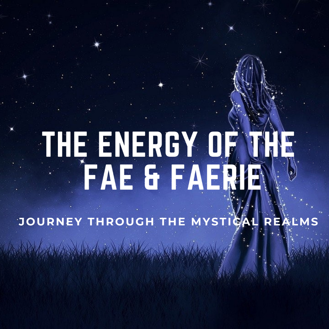 The Energy of the Fae & Faerie