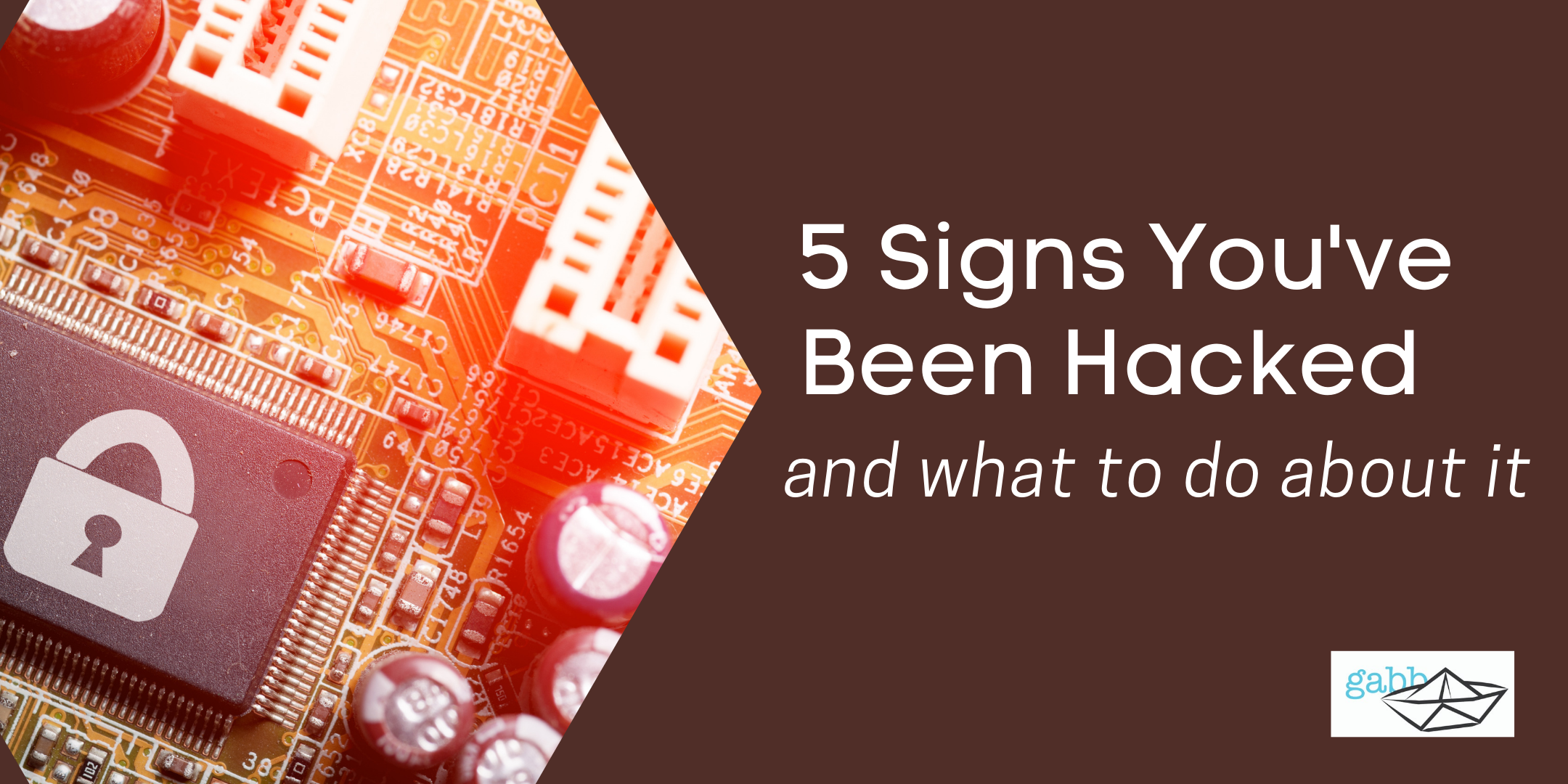 5 Signs You&#39;ve Been Hacked and What To Do About It