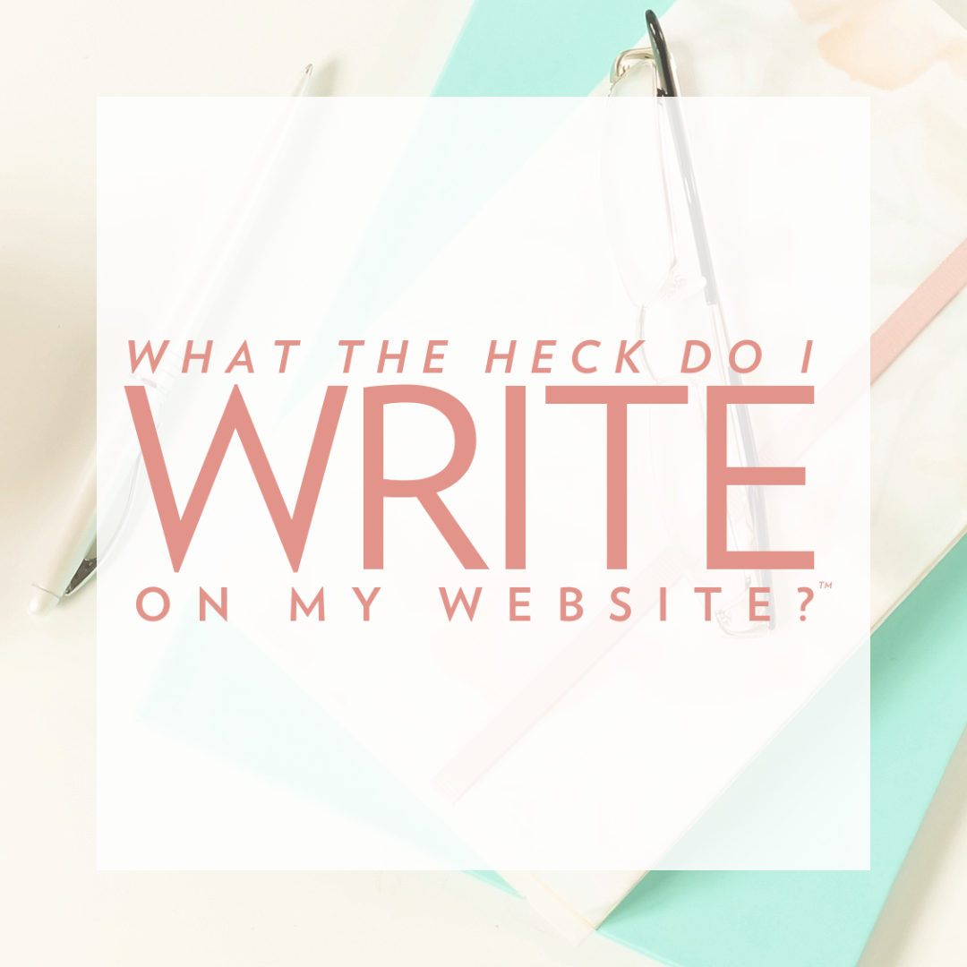 What the Heck Do I Write On My Website?
