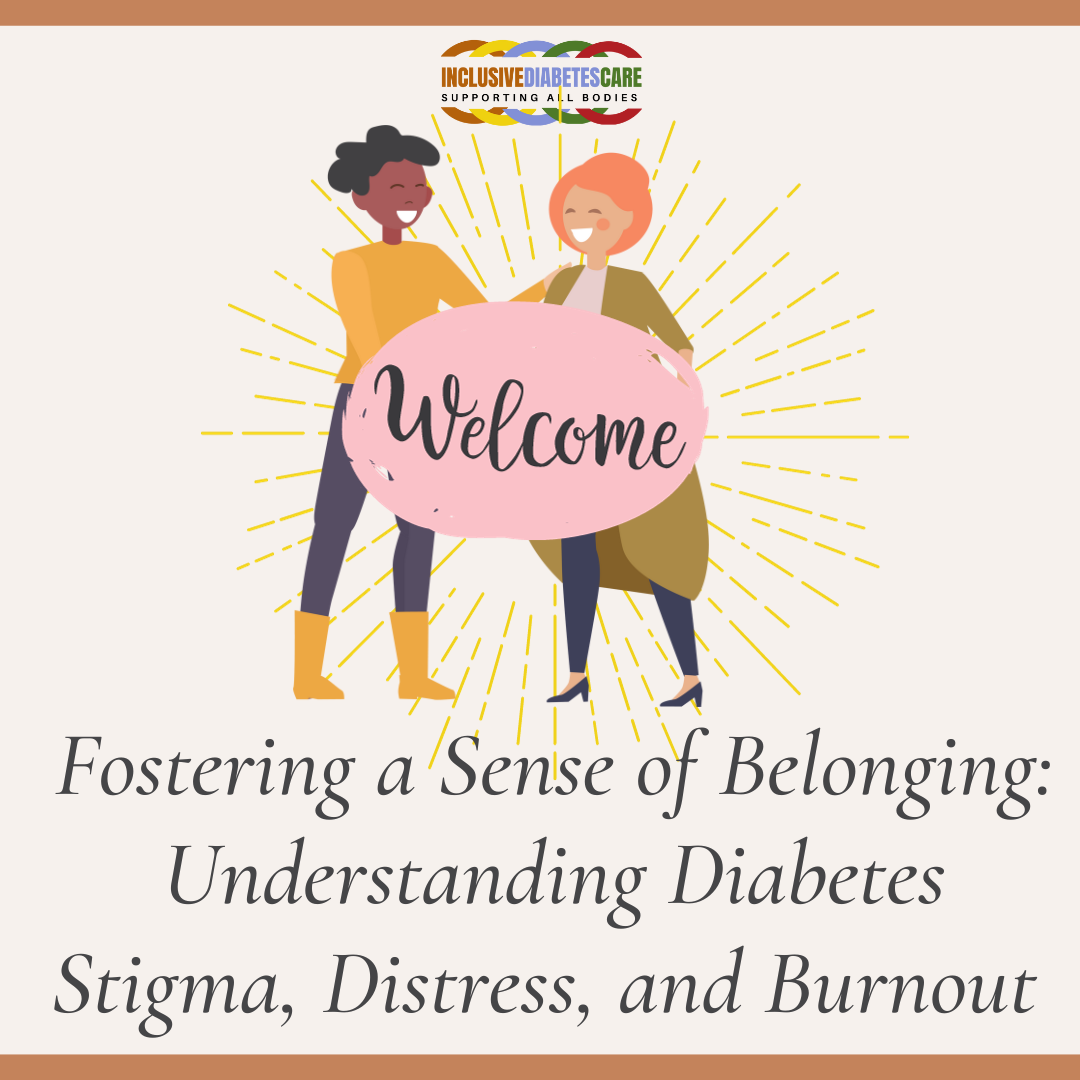 drawing of two women greeting each other, with the word, WELCOME as a sign between them. Beneath the image are the words Fostering a sense of belonging: Understanding diabetes stigma, distress and burnout
