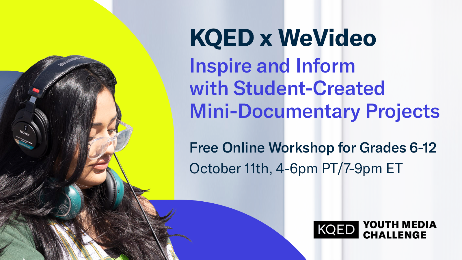 Event title: KQED x WeVideo: Inspire and Inform with Student-Created Mini-Documentary Projects. Photo of a woman wearing headphones