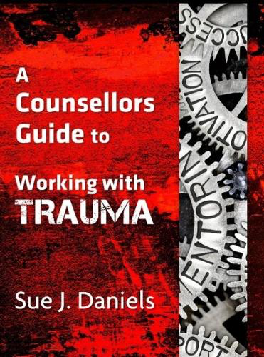 Working with Three Levels of Trauma by Sue J. Daniels