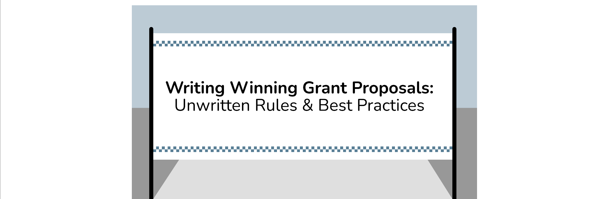 Writing Winning Grant Proposals: Unwritten Rules Best Practices