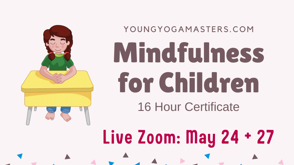 Mindfulness for Children 16 Hour Kids Yoga Teacher Certificate