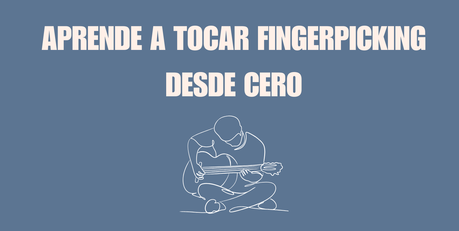 Aprende a tocar Fingerpicking desde cero
