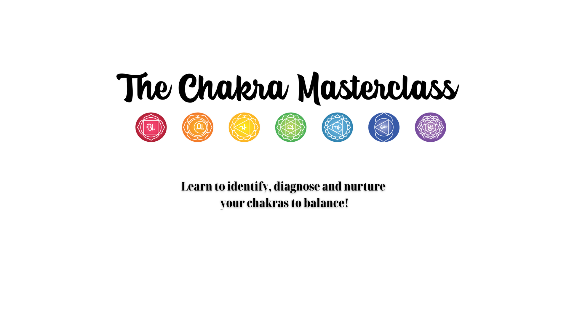 the chakra masterclass, learn about chakras, chakras explained