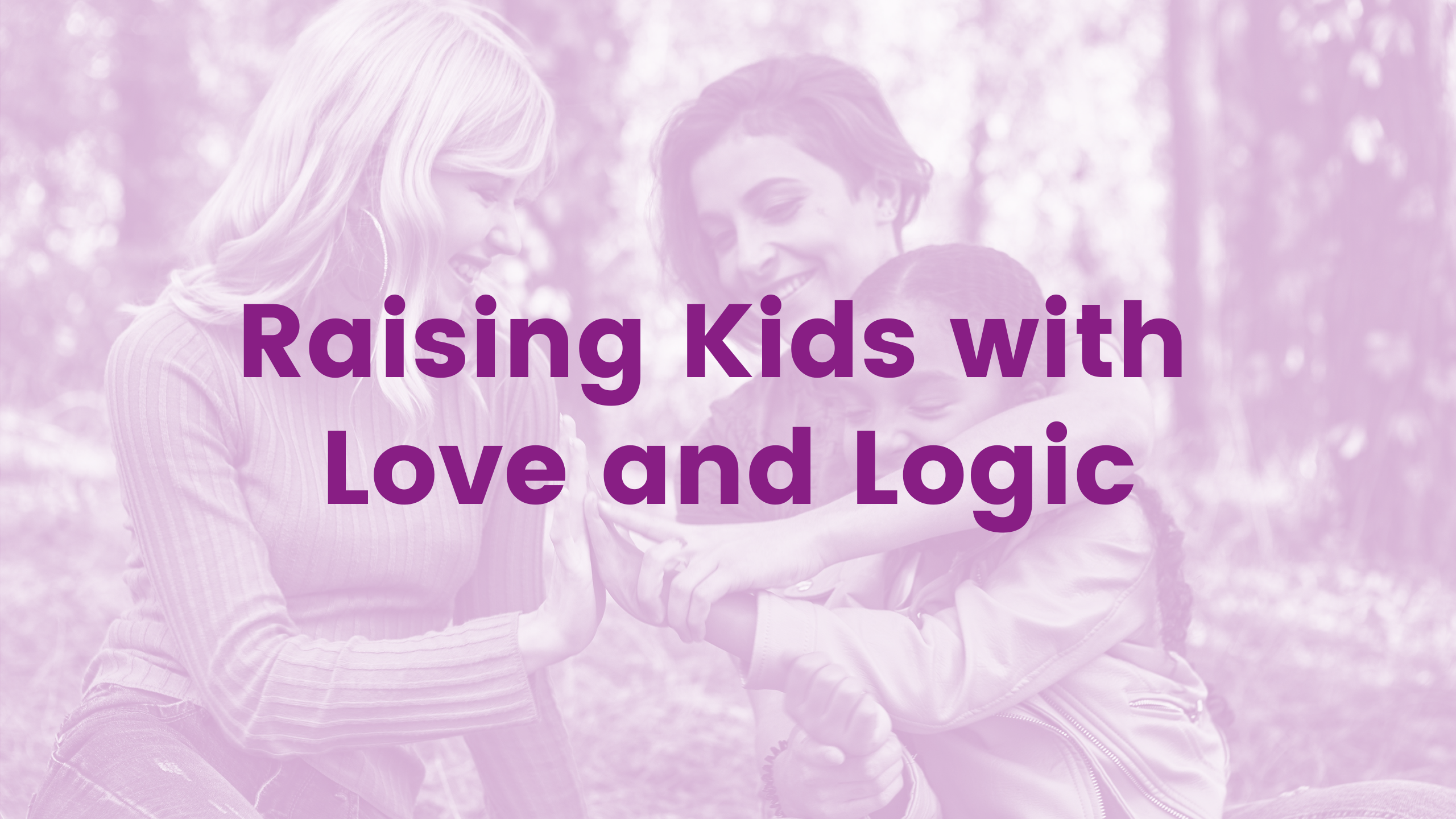 Raising Kids with Love and Logic Webinar