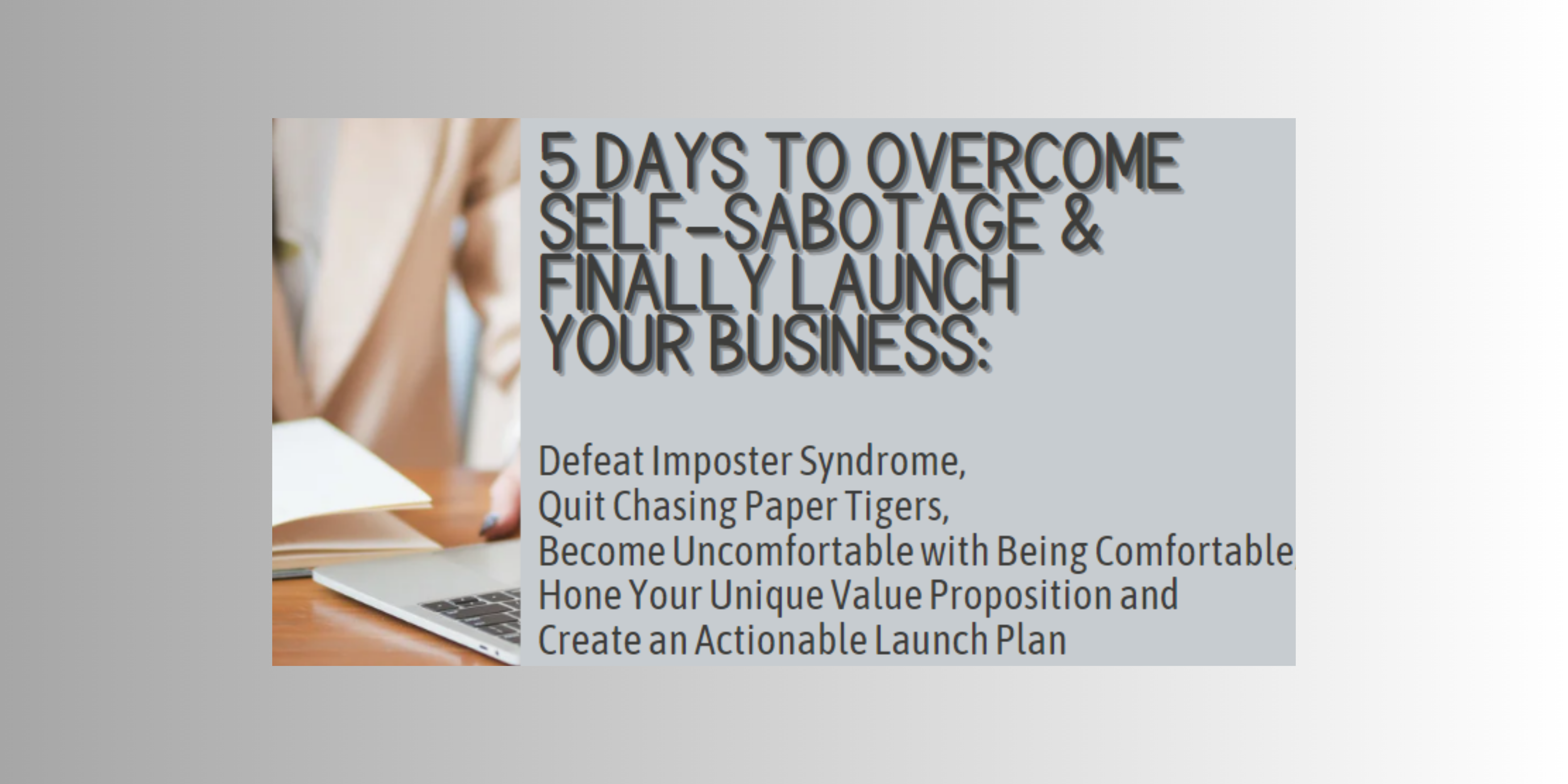 Five Days to Crush Self-Sabotage and Finally Launch Your Business