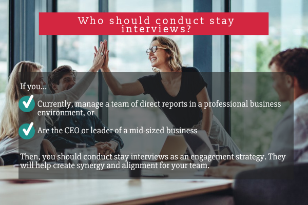 Who should conduct stay interviews?
