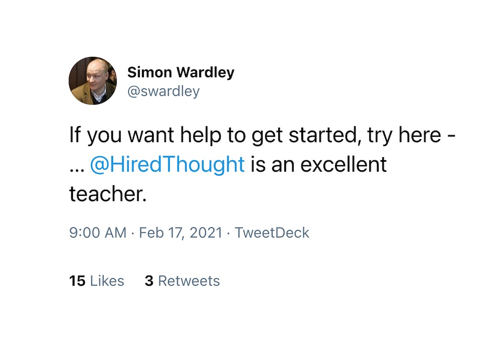 &quot;If you want help to get started, try here - @HiredThought is an excellent teacher.&quot; - Simon Wardley