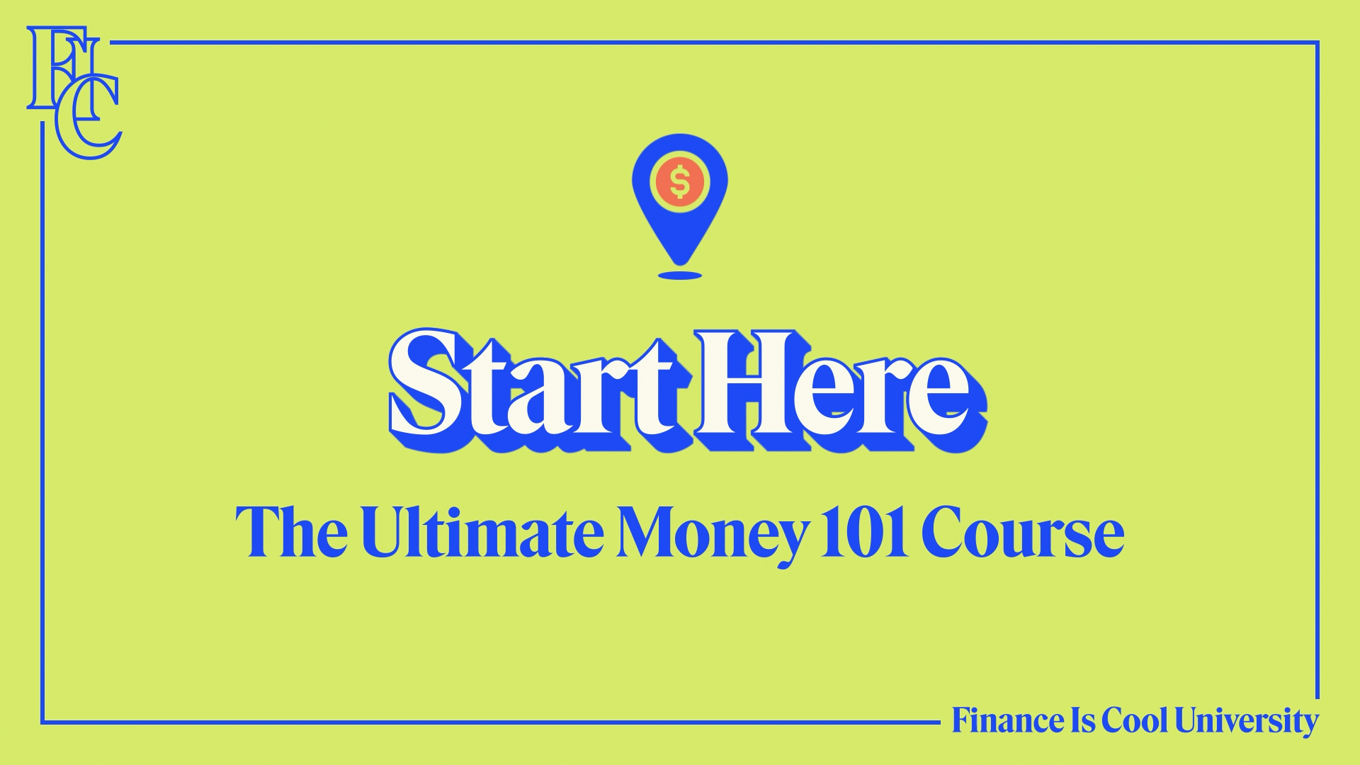 Start Here: The Ultimate Money 101 Course