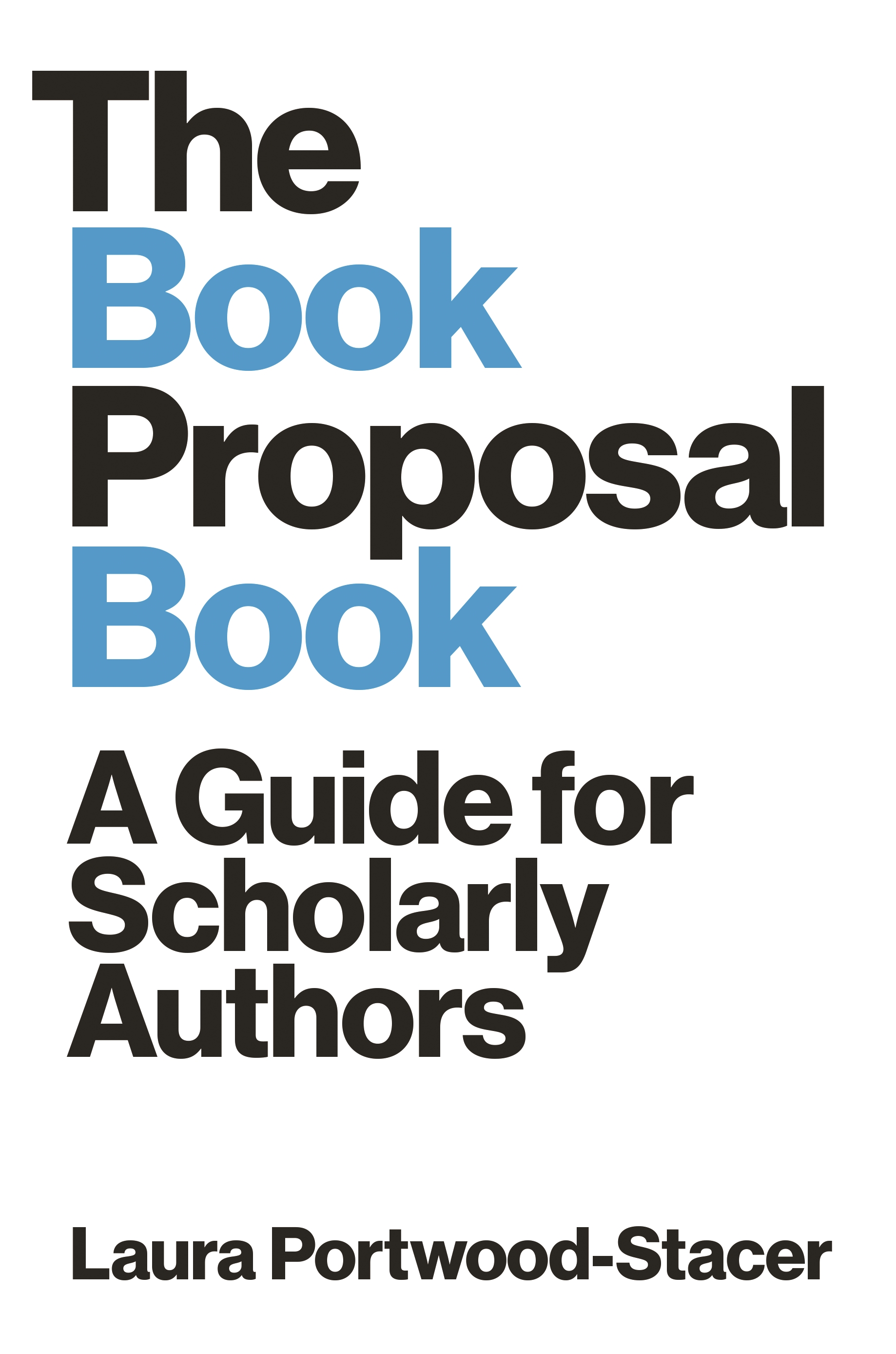 Cover image of The Book Proposal Book: A Guide for Scholarly Authors, by Laura Portwood-Stacer