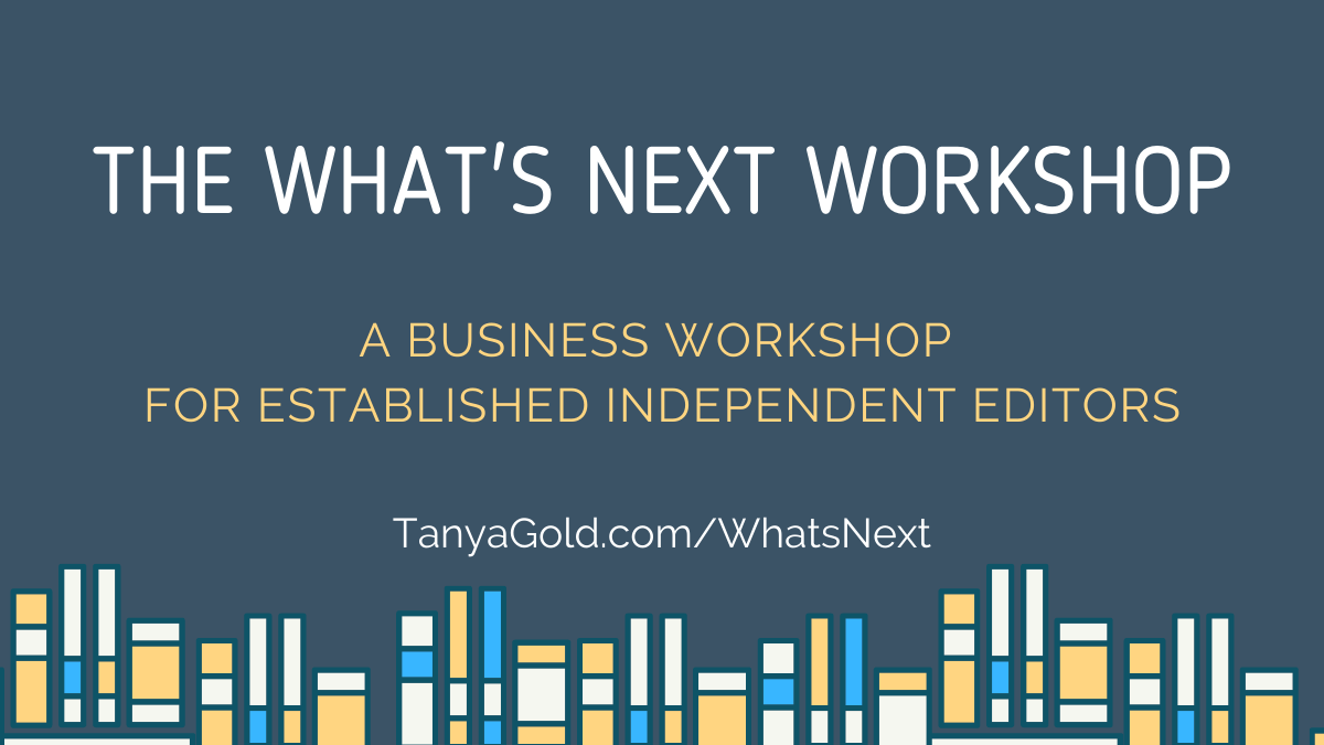 The Now-What Workshop: A Business Workshop for Independent Editors, COMING SOON