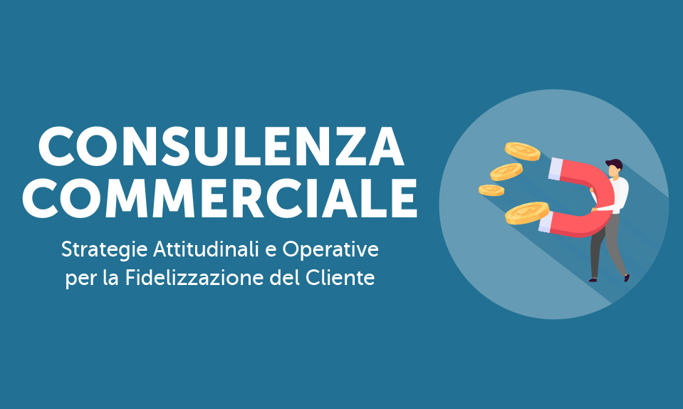 Corso-Online-Consulenza-Commerciale-Strategie-Attitudinali-e-Operative-per-la-Fidelizzazione-del-Cliente-Life-Learning