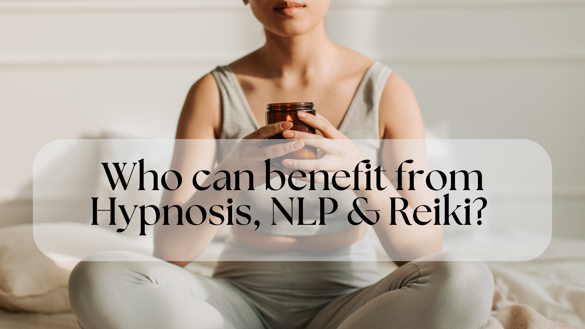 Who can benefit from Hypnotherapy?