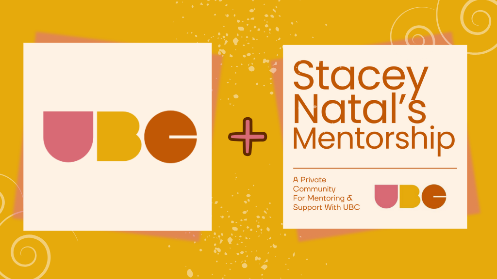 UBC + Mentoring With Stacey Natal